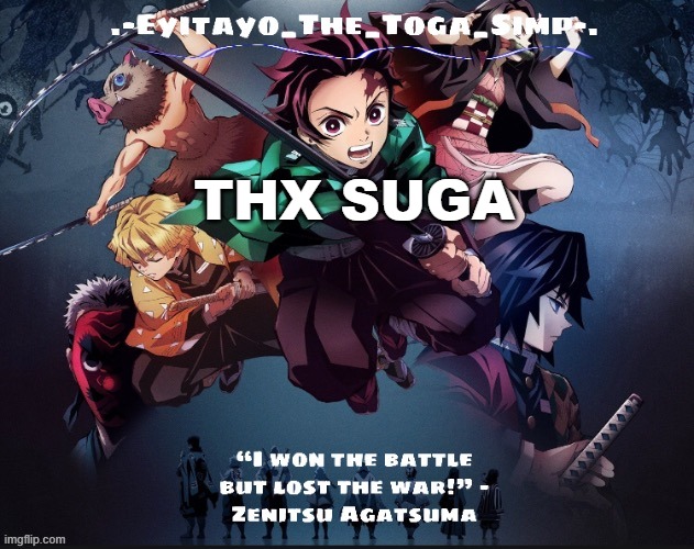 eyitayos demon slayer temp | THX SUGA | image tagged in eyitayos demon slayer temp | made w/ Imgflip meme maker