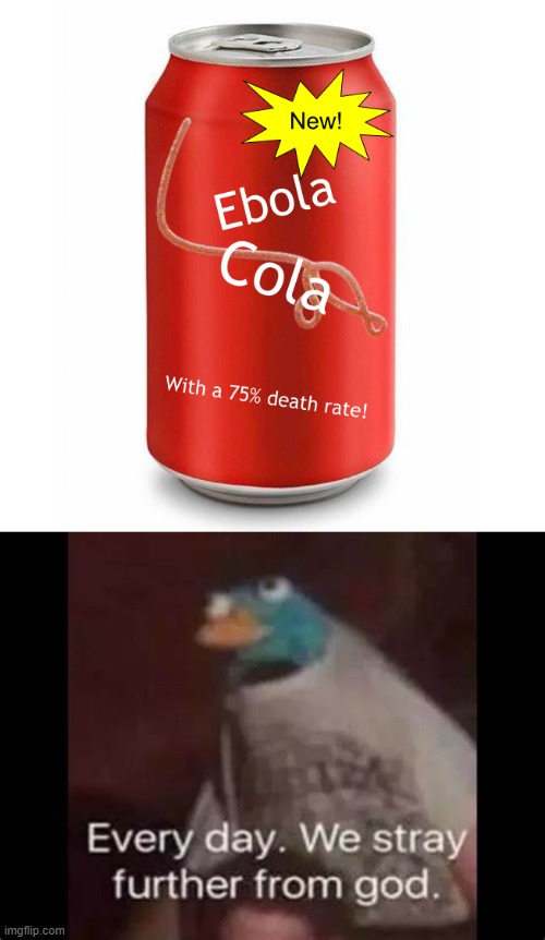 Ebola cola | image tagged in god has left us | made w/ Imgflip meme maker
