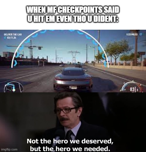 That Would Be Great | WHEN MF CHECKPOINTS SAID U HIT EM EVEN THO U DIDENT: | image tagged in memes,that would be great | made w/ Imgflip meme maker