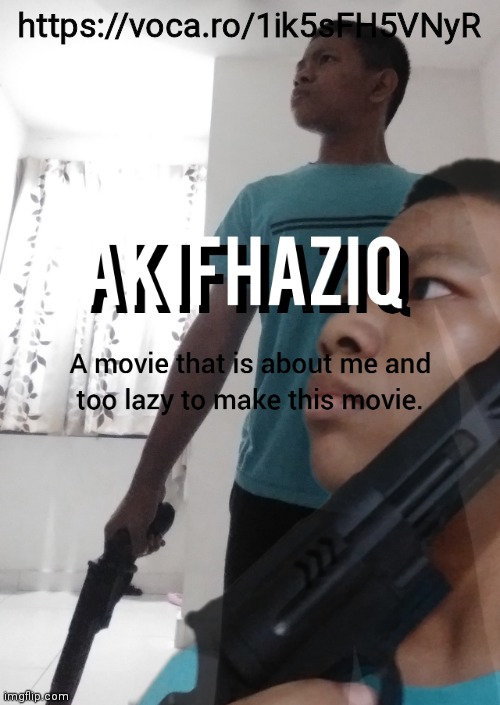 https://voca.ro/1ik5sFH5VNyR | https://voca.ro/1ik5sFH5VNyR | image tagged in akifhaziq movie | made w/ Imgflip meme maker