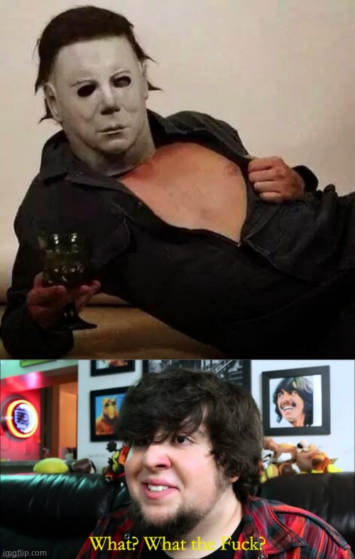 image tagged in sexy michael myers halloween tosh,johntron what the fuck | made w/ Imgflip meme maker