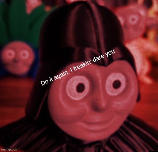 Thomas the Tank Engine: Season 42 Episode 9: Thomas Has a Breakdown. | image tagged in memes,unfunny | made w/ Imgflip meme maker
