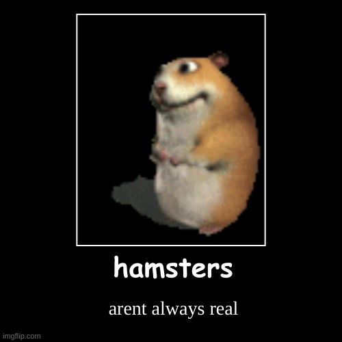 hamter | image tagged in funny,demotivationals,hamster | made w/ Imgflip demotivational maker