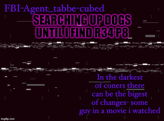 im on page 15 XD | SEARCHING UP DOGS UNTIL I FIND R34 P8 | image tagged in nice job duskit thx for temp btw | made w/ Imgflip meme maker