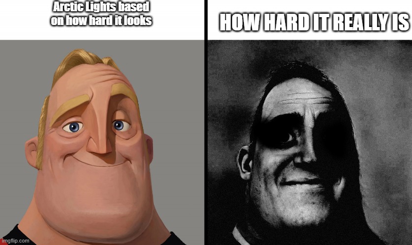 Dark Mr Incredible |  Arctic Lights based on how hard it looks; HOW HARD IT REALLY IS | image tagged in dark mr incredible,geometry dash | made w/ Imgflip meme maker