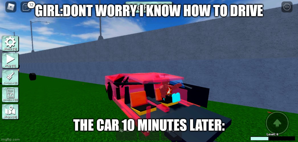 GIRL:DONT WORRY I KNOW HOW TO DRIVE; THE CAR 10 MINUTES LATER: | made w/ Imgflip meme maker