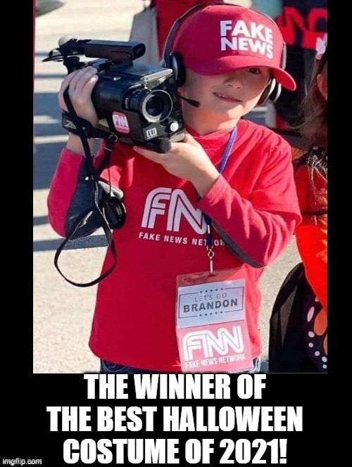 The WINNER!!! of the best Halloween costume of 2021!!!! | THE WINNER OF THE BEST HALLOWEEN COSTUME OF 2021! | image tagged in fake news,cnn fake news,biden | made w/ Imgflip meme maker