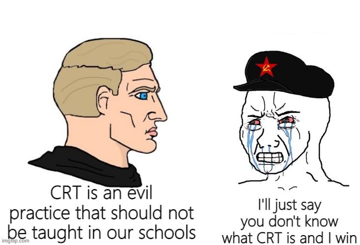 The left think that concerned parents that see their children being taught CRT are 'domestic extremists'. The left are pure evil | CRT is an evil practice that should not be taught in our schools; I'll just say you don't know what CRT is and I win | image tagged in leftists,liberal logic,crt | made w/ Imgflip meme maker