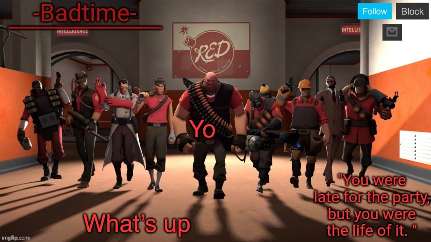 Badtime's tf2 temp | Yo; What’s up | image tagged in badtime's tf2 temp | made w/ Imgflip meme maker