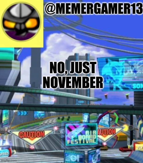 pun | NO, JUST NOVEMBER | image tagged in announcement for me to use | made w/ Imgflip meme maker