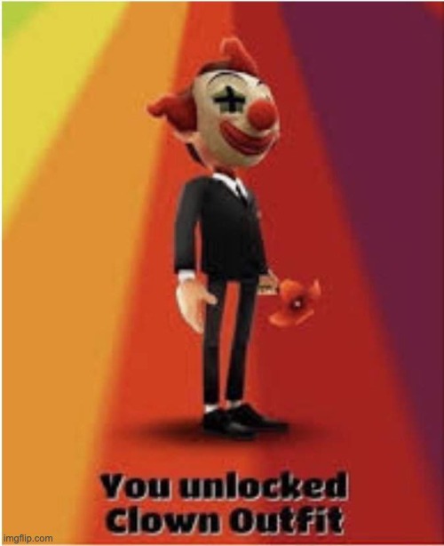 You unlocked clown outfit | image tagged in you unlocked clown outfit | made w/ Imgflip meme maker