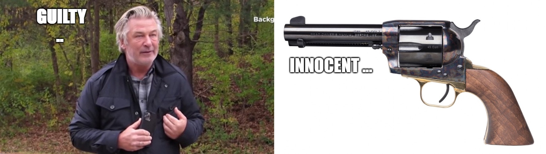 Guilty | INNOCENT ... GUILTY .. | image tagged in alec baldwin | made w/ Imgflip meme maker