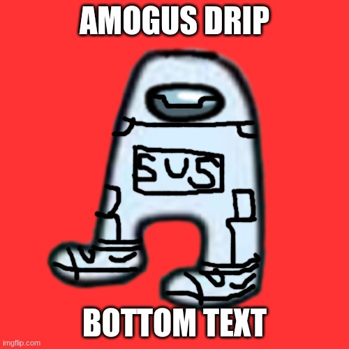 Sus amogus drip sus amogus drip - iFunny Brazil