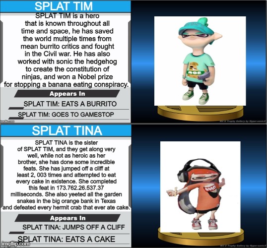 I made these a year ago, but they never got a chance in the spotlight! | image tagged in smash bros trophy,splat tim,splat tina | made w/ Imgflip meme maker