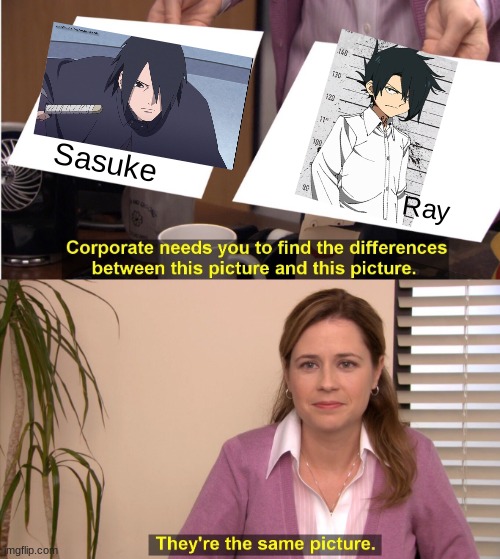 lol | Sasuke; Ray | image tagged in memes,they're the same picture | made w/ Imgflip meme maker