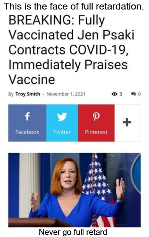 This is the face of full retardation. | This is the face of full retardation. Never go full retard | image tagged in never go full retard,full retard,jen psaki,liberalism is a mental disorder,mental illness,covidiots | made w/ Imgflip meme maker