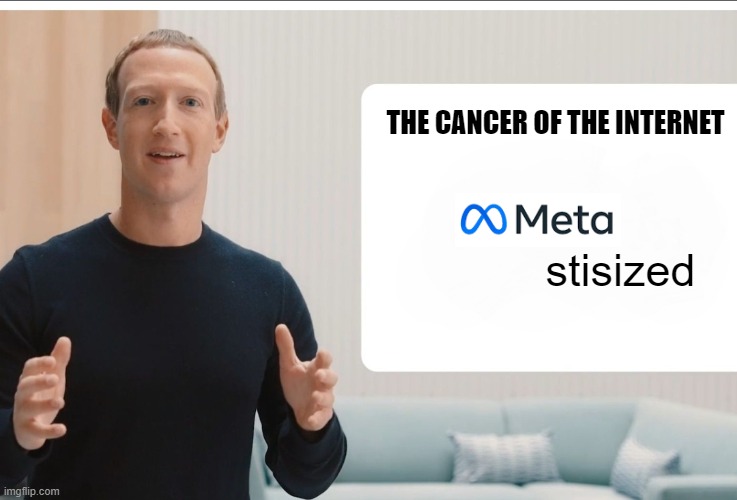 Branding - Expanding | THE CANCER OF THE INTERNET; stisized | image tagged in zuckerberg meta blank,memes,facebook,cancer | made w/ Imgflip meme maker