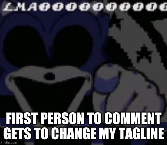 Sonic.LMAO | FIRST PERSON TO COMMENT GETS TO CHANGE MY TAGLINE | image tagged in sonic lmao | made w/ Imgflip meme maker