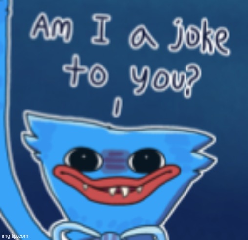 Am I a joke to you? | image tagged in am i a joke to you | made w/ Imgflip meme maker