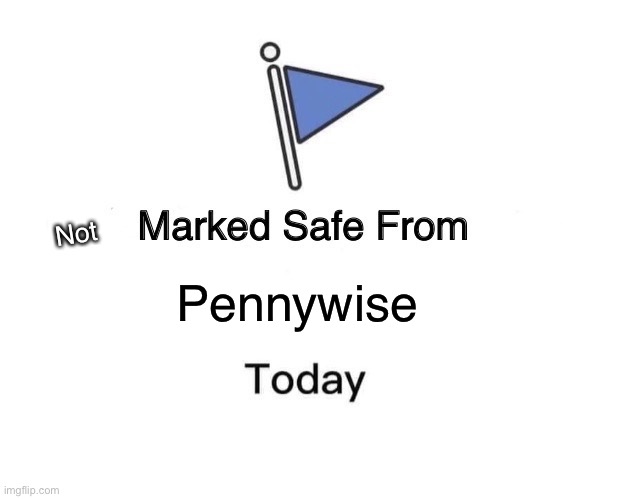 Marked Safe From Meme | Pennywise Not | image tagged in memes,marked safe from | made w/ Imgflip meme maker