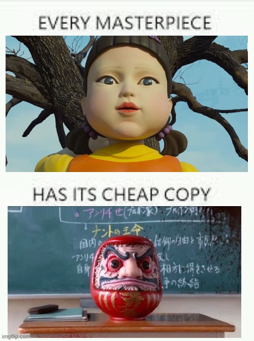 Every Masterpiece has its cheap copy | image tagged in every masterpiece has its cheap copy,squid game,korean,japanese | made w/ Imgflip meme maker