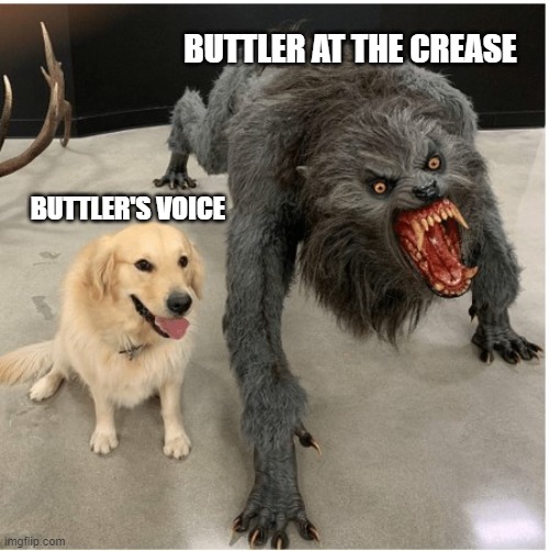 dog wolf | BUTTLER AT THE CREASE; BUTTLER'S VOICE | image tagged in dog wolf | made w/ Imgflip meme maker