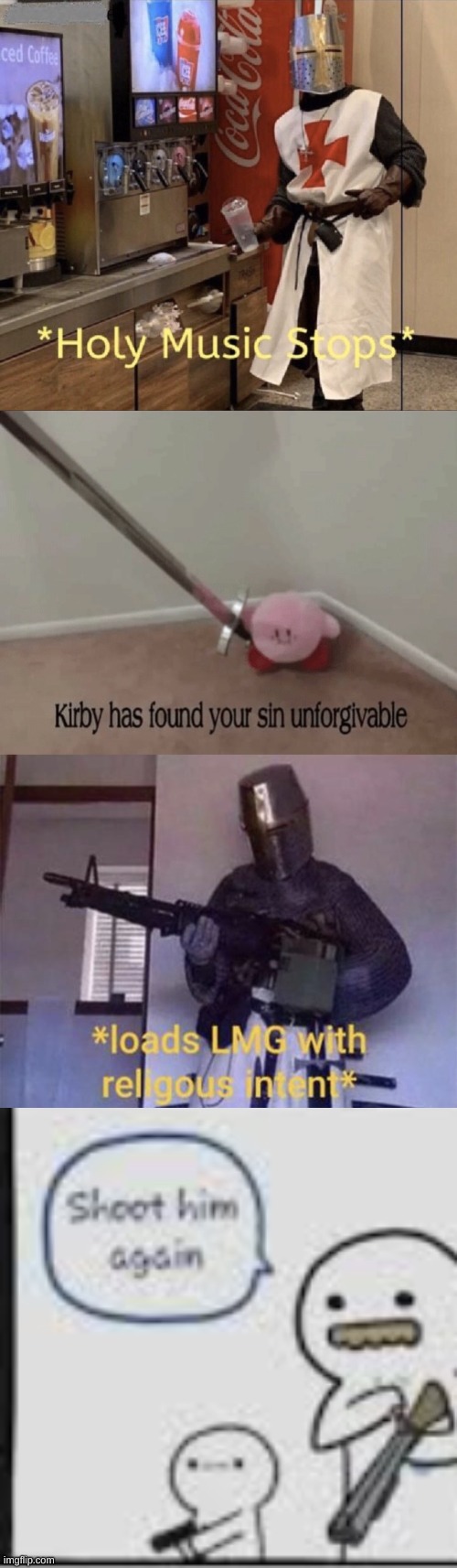 image tagged in holy music stops,kirby has found your sin unforgivable,loads lmg with religious intent,shoot him again billy | made w/ Imgflip meme maker