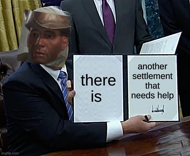 Trump Bill Signing | there is; another settlement that needs help | image tagged in memes,trump bill signing | made w/ Imgflip meme maker