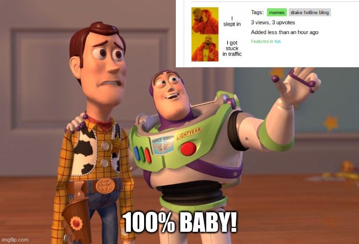 X, X Everywhere | 100% BABY! | image tagged in memes,x x everywhere | made w/ Imgflip meme maker