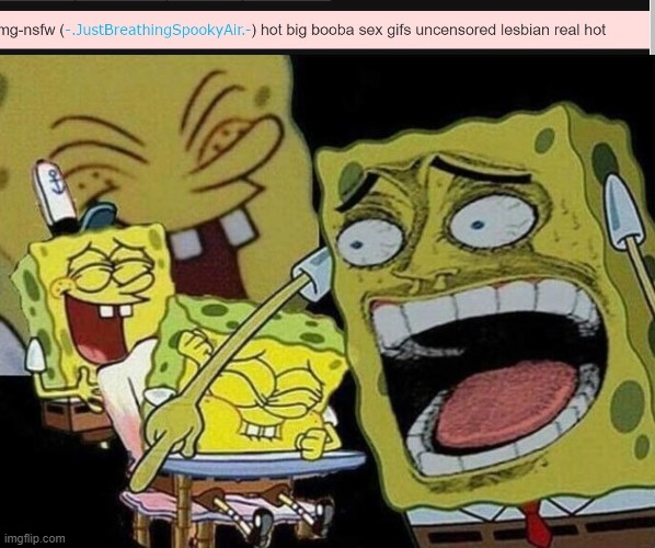 R | image tagged in spongebob laughing hysterically | made w/ Imgflip meme maker