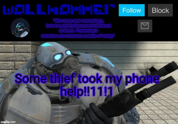 /j | Some thief took my phone
help!!11!1 | image tagged in wallhammer | made w/ Imgflip meme maker