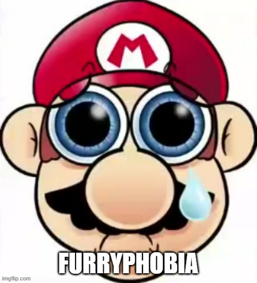 Sad Mario | FURRYPHOBIA | image tagged in sad mario | made w/ Imgflip meme maker