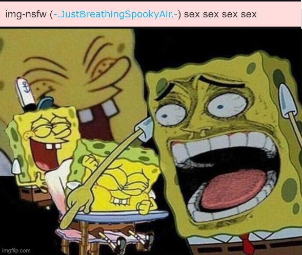 image tagged in spongebob laughing hysterically | made w/ Imgflip meme maker