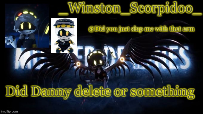 Winston’s murder drone temp | Did Danny delete or something | image tagged in winston s murder drone temp | made w/ Imgflip meme maker