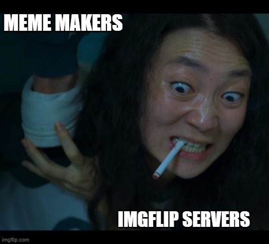 IMGFLIP Servers | MEME MAKERS; IMGFLIP SERVERS | image tagged in step up lady | made w/ Imgflip meme maker