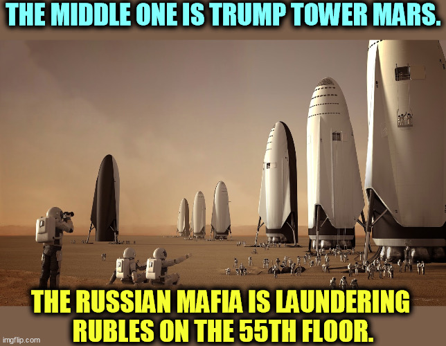 He hasn't had a chance to put the sign up yet. | THE MIDDLE ONE IS TRUMP TOWER MARS. THE RUSSIAN MAFIA IS LAUNDERING 
RUBLES ON THE 55TH FLOOR. | image tagged in trump,tower,russian,mafia,money | made w/ Imgflip meme maker