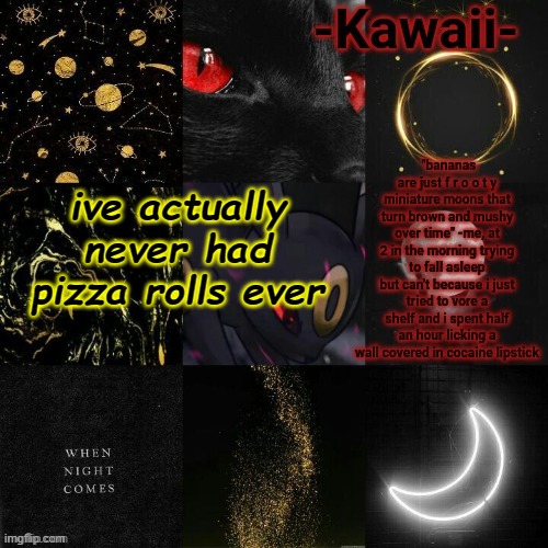 unless you count pizza pops as pizza rolls | ive actually never had pizza rolls ever | image tagged in umbron james sussy baka live temp by sayori | made w/ Imgflip meme maker