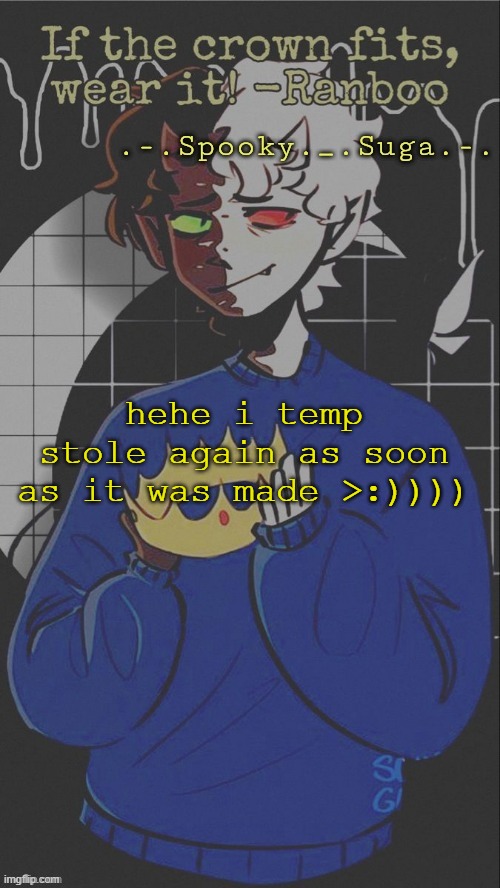 im evil as fucc ok | hehe i temp stole again as soon as it was made >:)))) | image tagged in ranboo temp number three thanks sayori-bones | made w/ Imgflip meme maker
