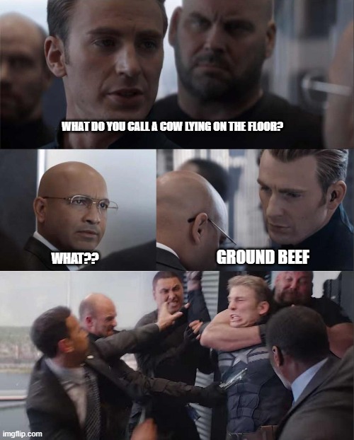 Hmmmm | WHAT DO YOU CALL A COW LYING ON THE FLOOR? WHAT?? GROUND BEEF | image tagged in captain america | made w/ Imgflip meme maker