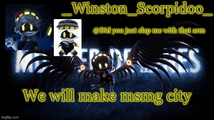 Winston’s murder drone temp | We will make msmg city | image tagged in winston s murder drone temp | made w/ Imgflip meme maker