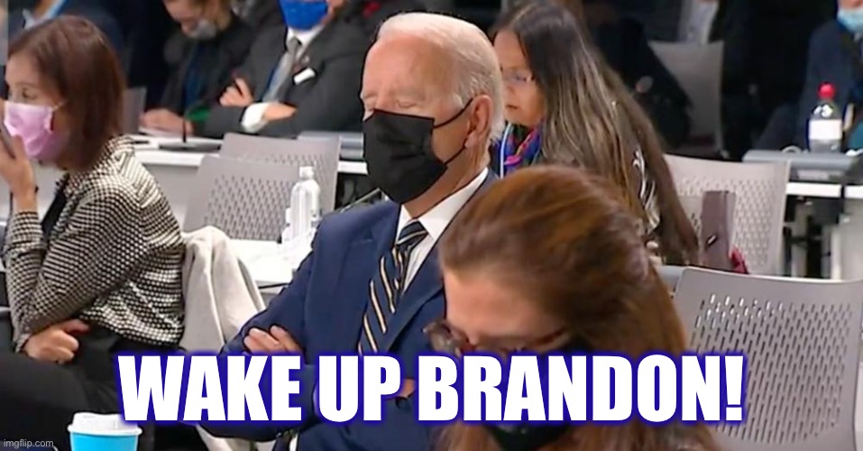 Mr #poopypants | WAKE UP BRANDON! | image tagged in sleepy brandon,LetsGoBrandon | made w/ Imgflip meme maker