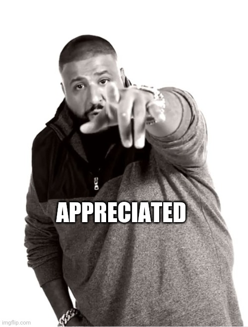 I appreciate you | APPRECIATED | image tagged in i appreciate you | made w/ Imgflip meme maker