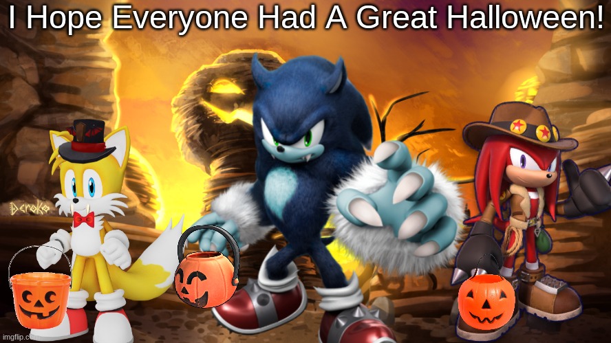 I Hope Everyone got Lots Of Candy! | I Hope Everyone Had A Great Halloween! | image tagged in happy halloween,sonic,spooky month,spooky | made w/ Imgflip meme maker
