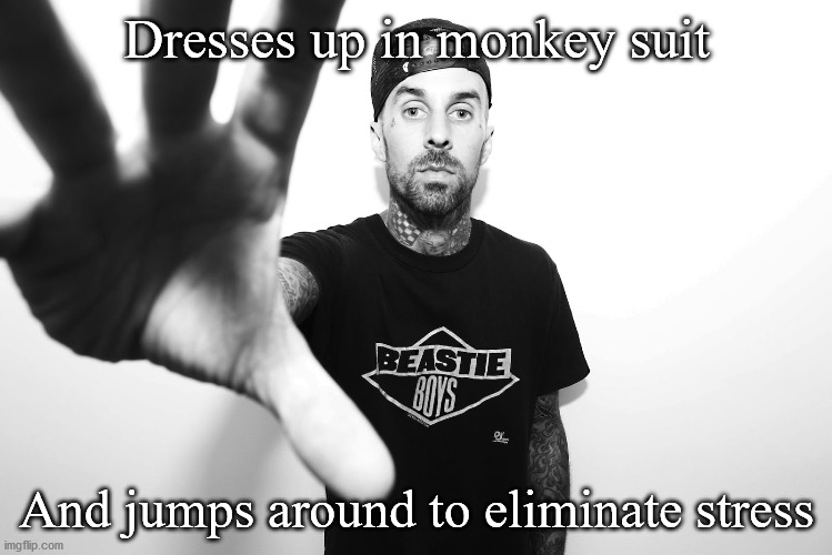 stress relief | Dresses up in monkey suit; And jumps around to eliminate stress | image tagged in monkey suit,stress relief,jump around | made w/ Imgflip meme maker