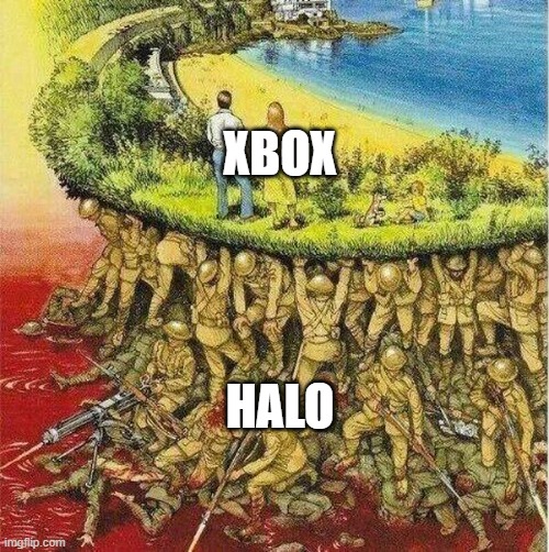 Halo true | XBOX; HALO | image tagged in soldiers carrying society | made w/ Imgflip meme maker