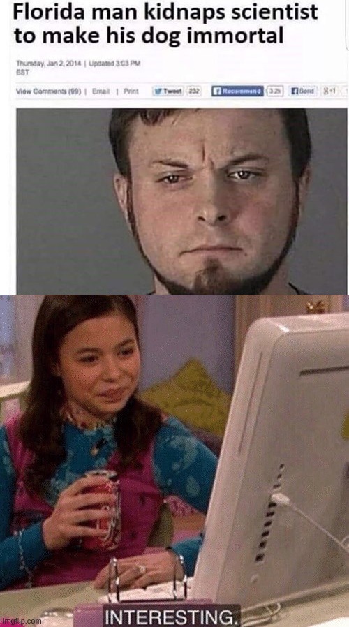 Very interesting. | image tagged in icarly interesting,florida man,memes,funny,oh wow are you actually reading these tags | made w/ Imgflip meme maker