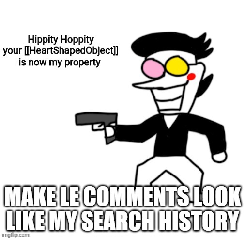 Doing this cuz I'm interested to see what people say if anyone even comments | MAKE LE COMMENTS LOOK LIKE MY SEARCH HISTORY | image tagged in spamton hippity hoppity | made w/ Imgflip meme maker