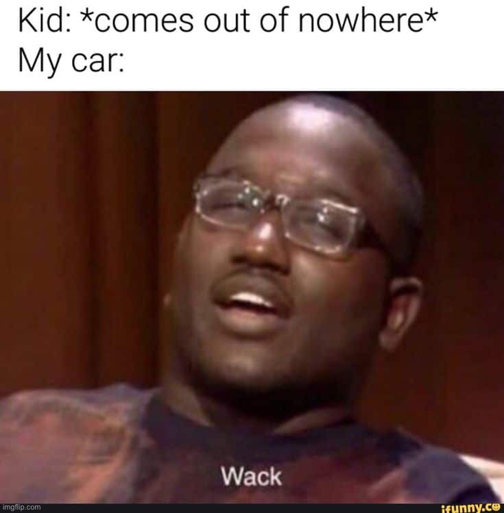 W a c k (yes I know there is a watermark ok?) | image tagged in memes,funny,dark humor,car,hit by car,lmao | made w/ Imgflip meme maker
