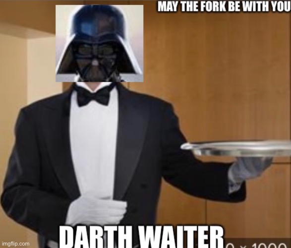 I made this a while ago but I wanna post it again | image tagged in star wars,fork | made w/ Imgflip meme maker