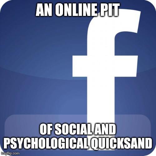 You Might Be On Your Own Downward Spiral, But You Don't Have To Be On It On Your Own | AN ONLINE PIT; OF SOCIAL AND PSYCHOLOGICAL QUICKSAND | image tagged in facebook,mental illness,psychology,social media,social anxiety,social studies | made w/ Imgflip meme maker